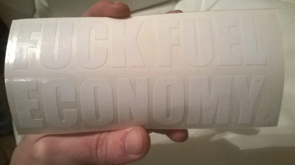 Fuck Fuel Economy :))