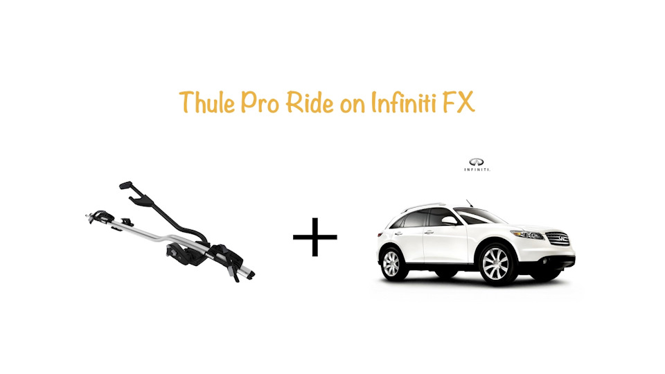 Thule ProRide 591 on Infiniti FX 1