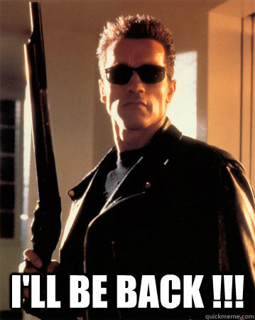 I'LL BE BACK)))) 1