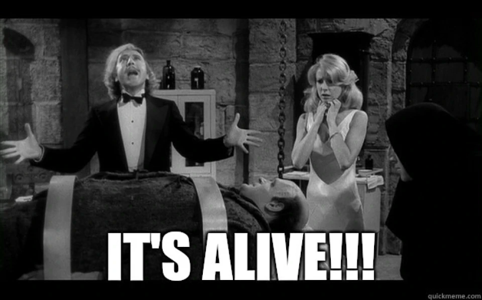 IT'S ALIVE!