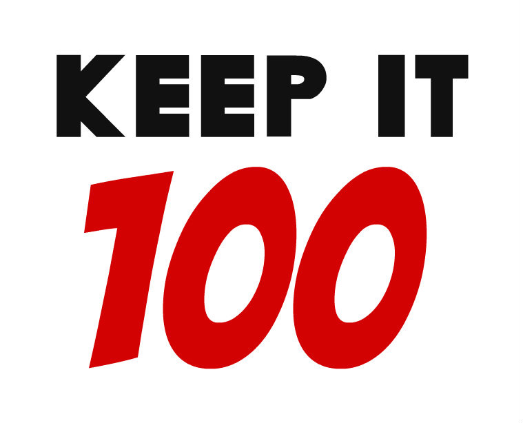 Keep it 100 1